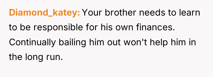 Diamond_katey Your brother needs to learn to be responsible for...