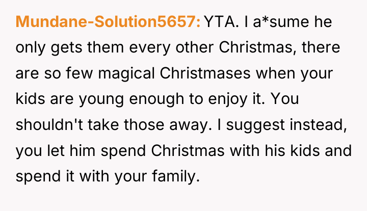 Mundane-Solution5657 YTA. I a*sume he only gets them every other...