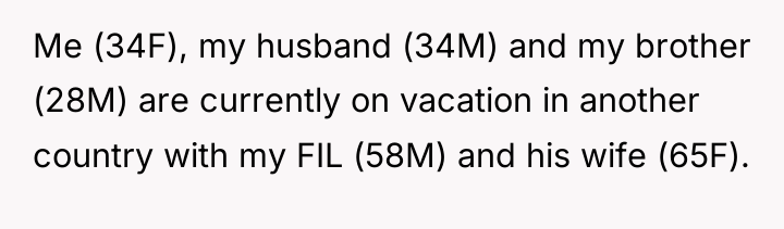 Me (34F), my husband (34M) and my brother (28M) are...
