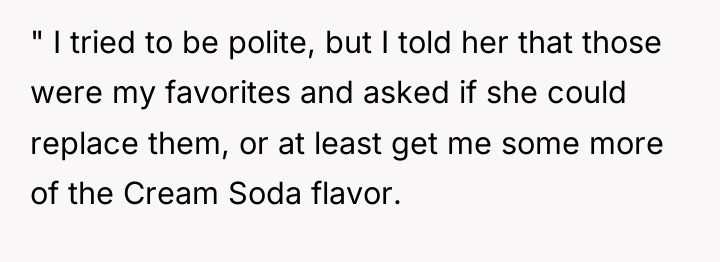" I tried to be polite, but I told her...