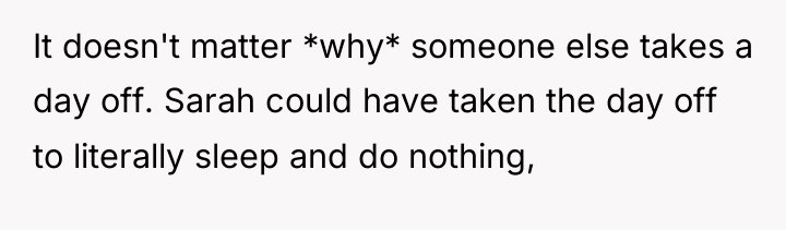 It doesn't matter *why* someone else takes a day off....