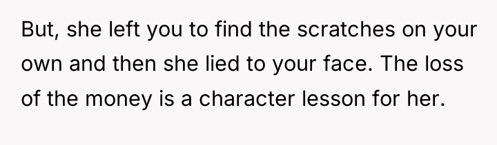 But, she left you to find the scratches on your...