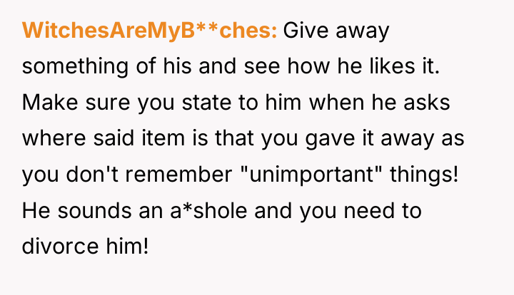 WitchesAreMyB**ches Give away something of his and see how he...