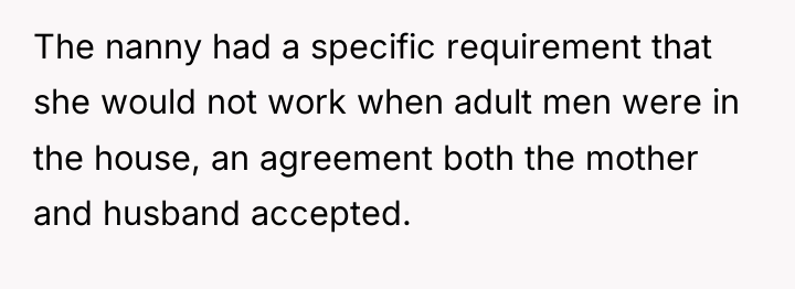 The nanny had a specific requirement that she would not...