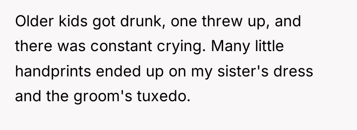 Older kids got drunk, one threw up, and there was...