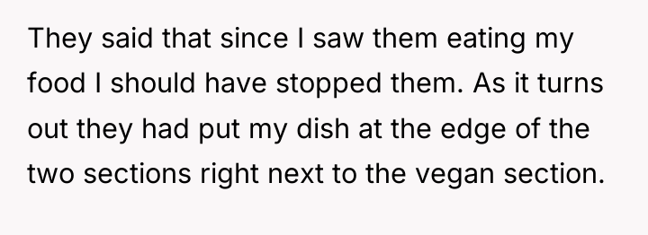 They said that since I saw them eating my food...
