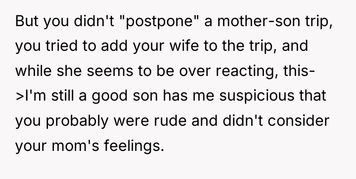 But you didn't "postpone" a mother-son trip, you tried to...