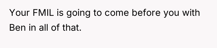 Your FMIL is going to come before you with Ben...
