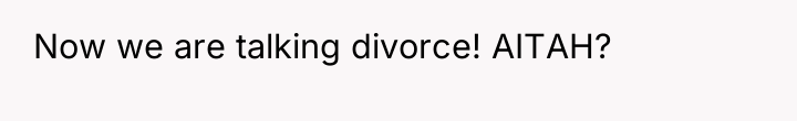 Now we are talking divorce! AITAH?