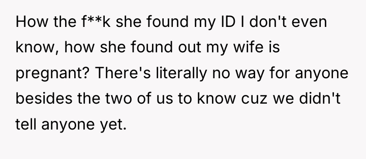 How the f**k she found my ID I don't even...
