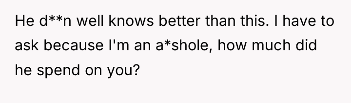 He d**n well knows better than this. I have to...