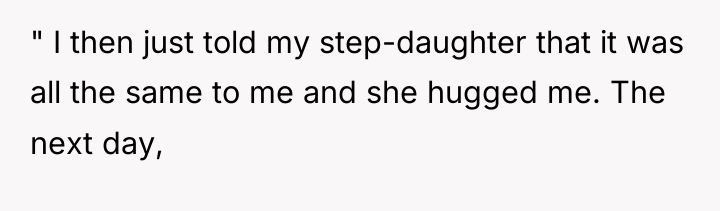 " I then just told my step-daughter that it was...