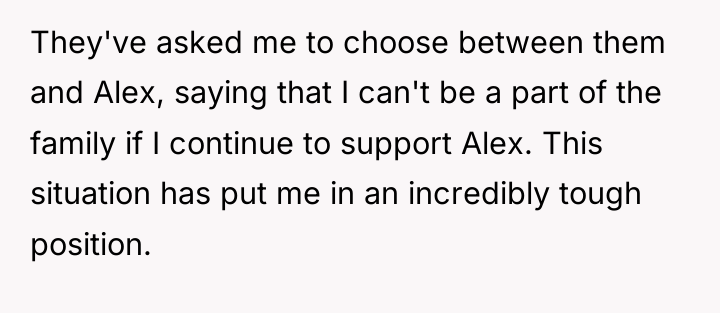 They've asked me to choose between them and Alex, saying...