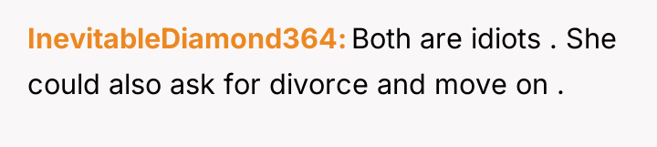 InevitableDiamond364 Both are idiots . She could also ask for...