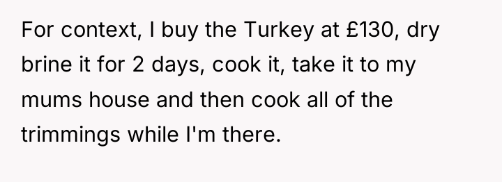 For context, I buy the Turkey at £130, dry brine...