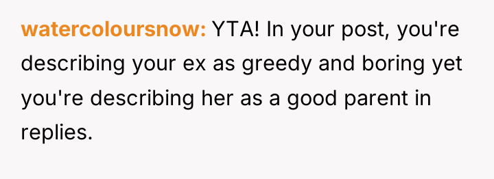 watercoloursnow YTA! In your post, you're describing your ex as...