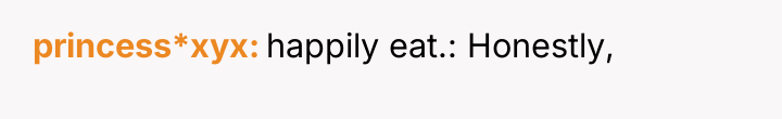princess*xyx happily eat.: Honestly,