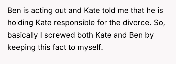 Ben is acting out and Kate told me that he...