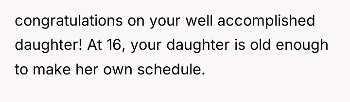 congratulations on your well accomplished daughter! At 16, your daughter...