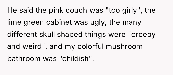 He said the pink couch was "too girly", the lime...