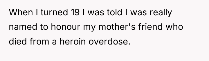 When I turned 19 I was told I was really...