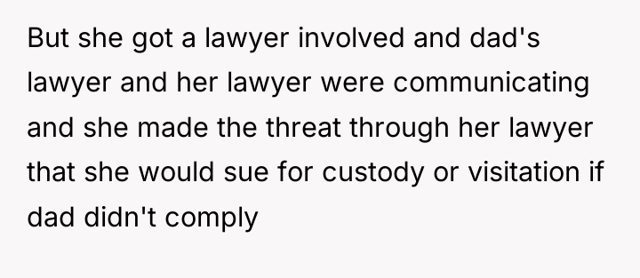 But she got a lawyer involved and dad's lawyer and...