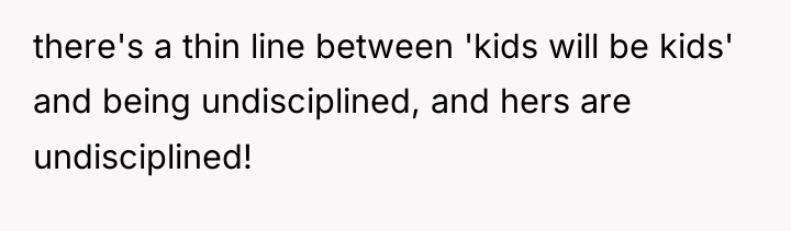 there's a thin line between 'kids will be kids' and...