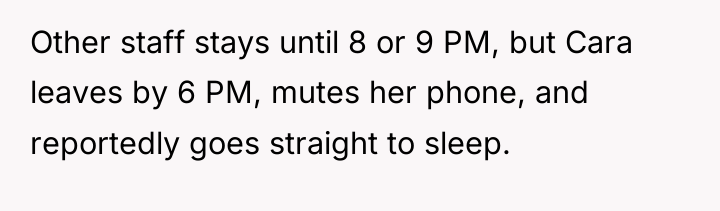 Other staff stays until 8 or 9 PM, but Cara...
