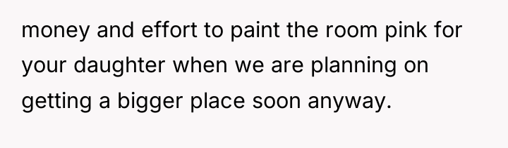 money and effort to paint the room pink for your...