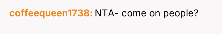 coffeequeen1738 NTA- come on people?