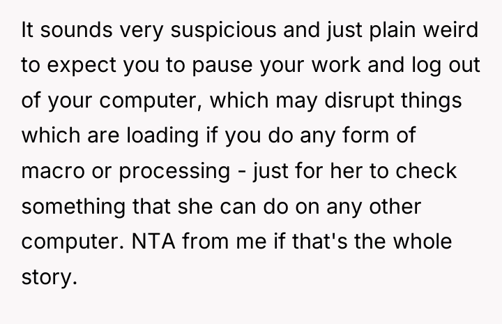 It sounds very suspicious and just plain weird to expect...