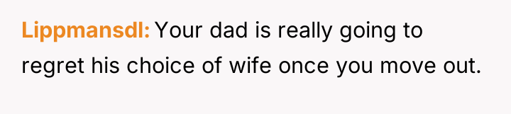 Lippmansdl Your dad is really going to regret his choice...