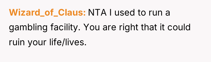 Wizard_of_Claus NTA I used to run a gambling facility. You...