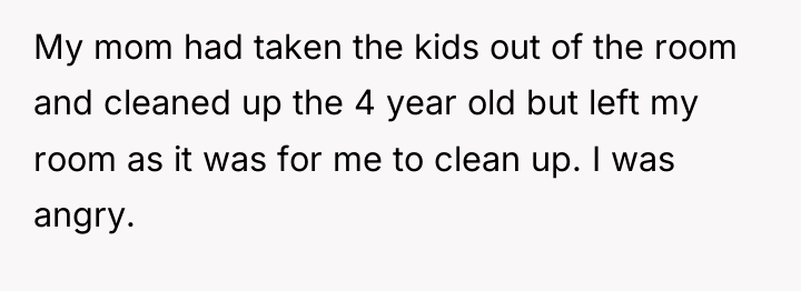 My mom had taken the kids out of the room...