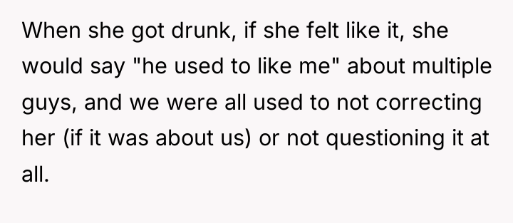 When she got drunk, if she felt like it, she...