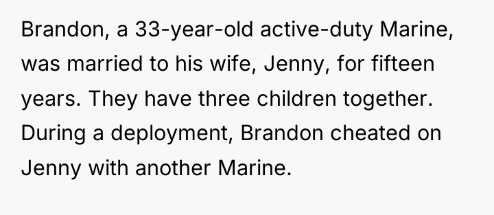 Brandon, a 33-year-old active-duty Marine, was married to his wife,...