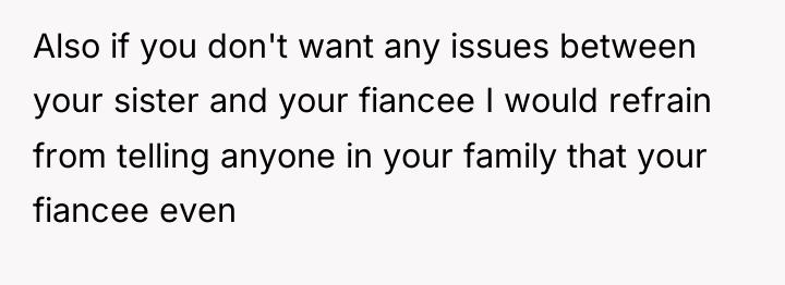 Also if you don't want any issues between your sister...