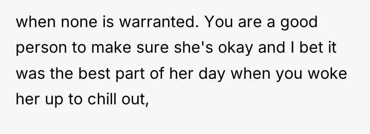 when none is warranted. You are a good person to...