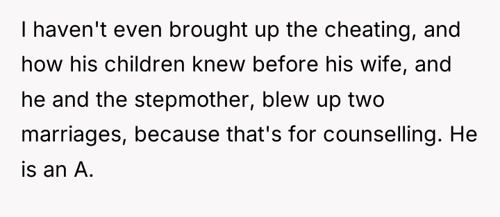 I haven't even brought up the cheating, and how his...