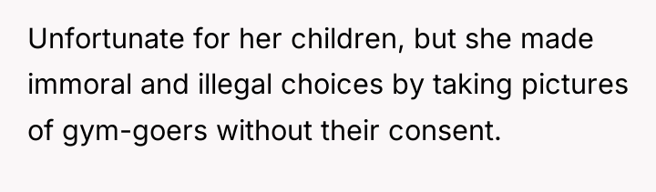 Unfortunate for her children, but she made immoral and illegal...