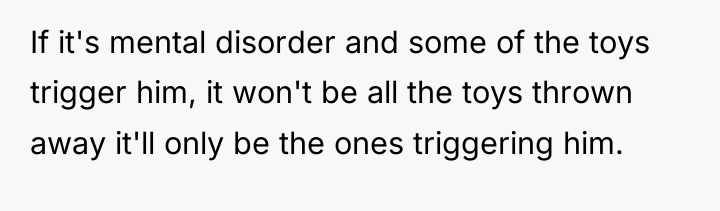 If it's mental disorder and some of the toys trigger...