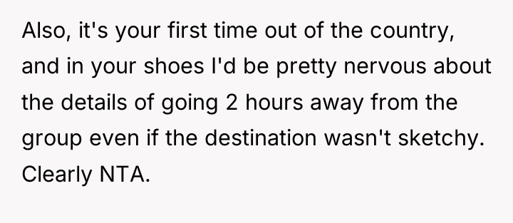 Also, it's your first time out of the country, and...