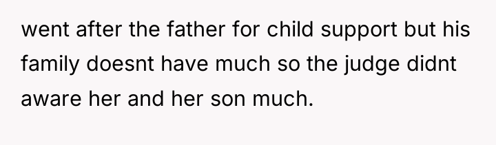 went after the father for child support but his family...