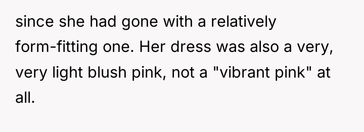 since she had gone with a relatively form-fitting one. Her...