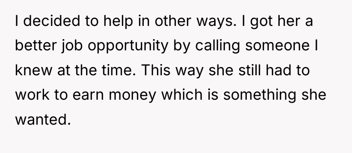 I decided to help in other ways. I got her...