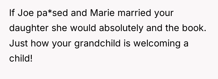 If Joe pa*sed and Marie married your daughter she would...