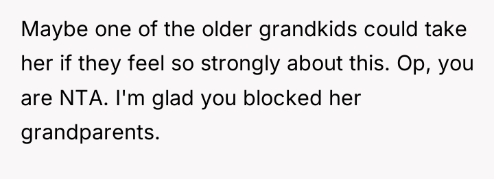 Maybe one of the older grandkids could take her if...