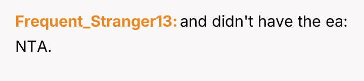 Frequent_Stranger13 and didn't have the ea: NTA.