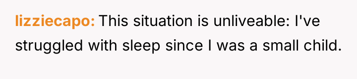 lizziecapo This situation is unliveable: I've struggled with sleep since...