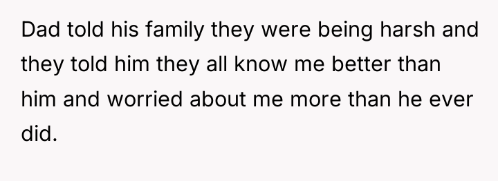 Dad told his family they were being harsh and they...
